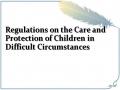 Regulations on the Care and Protection of Children in Difficult Circumstances
