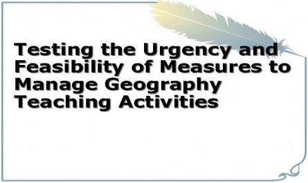 Testing the Urgency and Feasibility of Measures to Manage Geography Teaching Activities