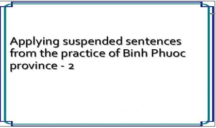 Applying suspended sentences from the practice of Binh Phuoc province - 2