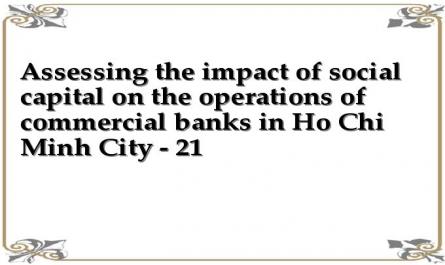 Assessing the impact of social capital on the operations of commercial banks in Ho Chi Minh City - 21