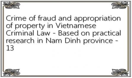 Crime of fraud and appropriation of property in Vietnamese Criminal Law - Based on practical research in Nam Dinh province - 13