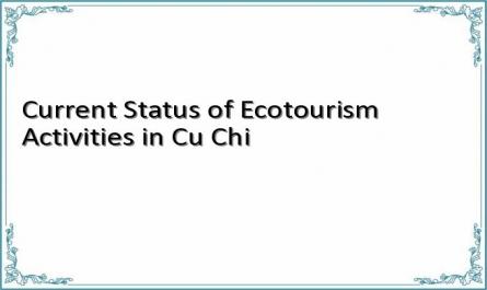 Current Status of Ecotourism Activities in Cu Chi