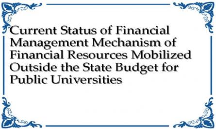 Current Status of Financial Management Mechanism of Financial Resources Mobilized Outside the State Budget for Public Universities