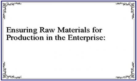 Ensuring Raw Materials for Production in the Enterprise: