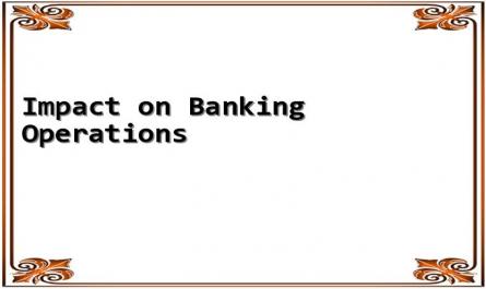 Impact on Banking Operations
