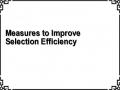 Measures to Improve Selection Efficiency