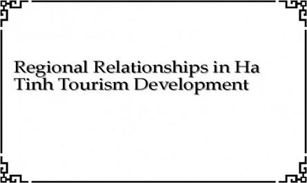 Regional Relationships in Ha Tinh Tourism Development