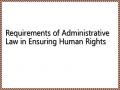 Requirements of Administrative Law in Ensuring Human Rights