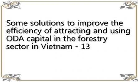 Some solutions to improve the efficiency of attracting and using ODA capital in the forestry sector in Vietnam - 13