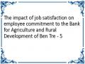 The impact of job satisfaction on employee commitment to the Bank for Agriculture and Rural Development of Ben Tre - 5