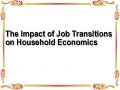 The Impact of Job Transitions on Household Economics