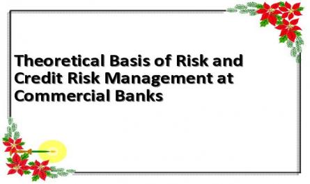 Theoretical Basis of Risk and Credit Risk Management at Commercial Banks