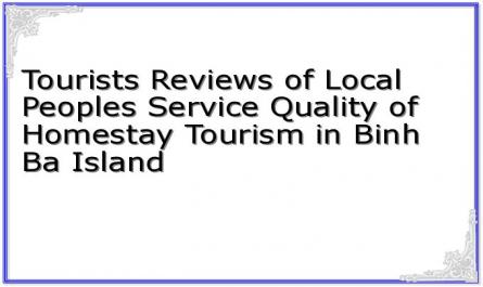 Tourists Reviews of Local Peoples Service Quality of Homestay Tourism in Binh Ba Island
