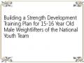 Building a Strength Development Training Plan for 15-16 Year Old Male Weightlifters of the National Youth Team