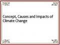 Concept, Causes and Impacts of Climate Change