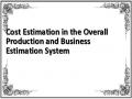 Cost Estimation in the Overall Production and Business Estimation System