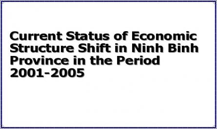 Current Status of Economic Structure Shift in Ninh Binh Province in the Period 2001-2005