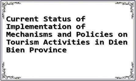 Current Status of Implementation of Mechanisms and Policies on Tourism Activities in Dien Bien Province