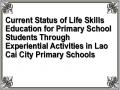 Current Status of Life Skills Education for Primary School Students Through Experiential Activities in Lao Cai City Primary Schools