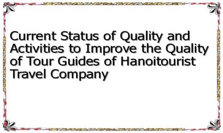 Current Status of Quality and Activities to Improve the Quality of Tour Guides of Hanoitourist Travel Company
