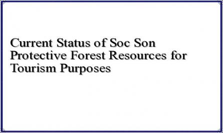 Current Status of Soc Son Protective Forest Resources for Tourism Purposes