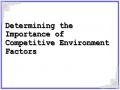 Determining the Importance of Competitive Environment Factors