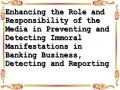 Enhancing the Role and Responsibility of the Media in Preventing and Detecting Immoral Manifestations in Banking Business, Detecting and Reporting