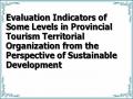 Evaluation Indicators of Some Levels in Provincial Tourism Territorial Organization from the Perspective of Sustainable Development