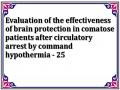 Evaluation of the effectiveness of brain protection in comatose patients after circulatory arrest by command hypothermia - 25