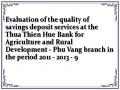 Evaluation of the quality of savings deposit services at the Thua Thien Hue Bank for Agriculture and Rural Development - Phu Vang branch in the period 2011 - 2013 - 9