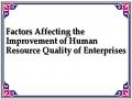Factors Affecting the Improvement of Human Resource Quality of Enterprises