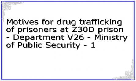 Motives for drug trafficking of prisoners at Z30D prison - Department V26 - Ministry of Public Security - 1