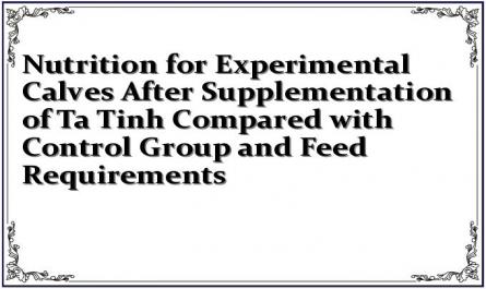 Nutrition for Experimental Calves After Supplementation of Ta Tinh Compared with Control Group and Feed Requirements