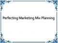 Perfecting Marketing Mix Planning
