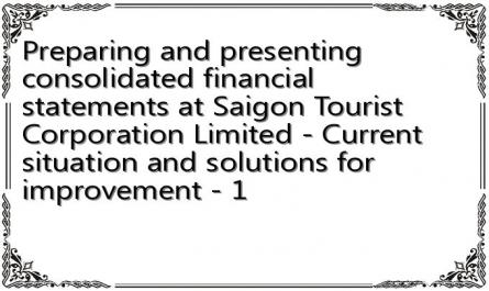 Preparing and presenting consolidated financial statements at Saigon Tourist Corporation Limited - Current situation and solutions for improvement - 1