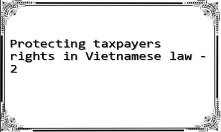 Protecting taxpayers' rights in Vietnamese law - 2