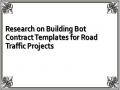 Research on Building Bot Contract Templates for Road Traffic Projects