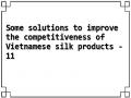 Some solutions to improve the competitiveness of Vietnamese silk products - 11