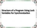 Structure of a Program Using Lock Variables for Synchronization