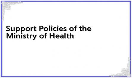 Support Policies of the Ministry of Health
