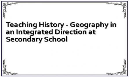 Teaching History - Geography in an Integrated Direction at Secondary School