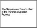 The Sequence of Brands Used in the Purchase Decision Process