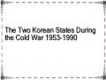 The Two Korean States During the Cold War 1953-1990