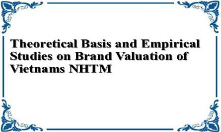 Theoretical Basis and Empirical Studies on Brand Valuation of Vietnams NHTM