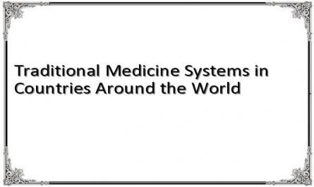 Traditional Medicine Systems in Countries Around the World