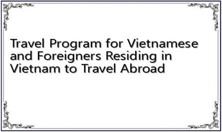 Travel Program for Vietnamese and Foreigners Residing in Vietnam to Travel Abroad