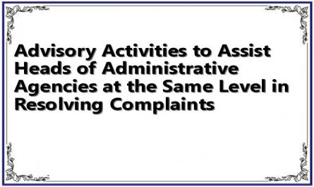 Advisory Activities to Assist Heads of Administrative Agencies at the Same Level in Resolving Complaints