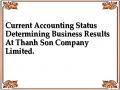 Current Accounting Status Determining Business Results At Thanh Son Company Limited.