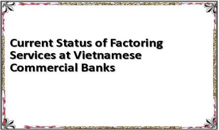 Current Status of Factoring Services at Vietnamese Commercial Banks