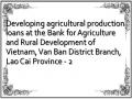 Developing agricultural production loans at the Bank for Agriculture and Rural Development of Vietnam, Van Ban District Branch, Lao Cai Province - 2